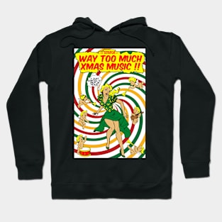 The Terror of Way Too Much Xmas Music Hoodie